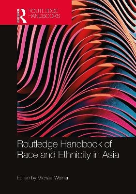 Routledge Handbook of Race and Ethnicity in Asia - 