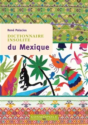 DICTIONNAIRE INSOLITE DU MEXIQUE -  PALACIOS -NED 2019-