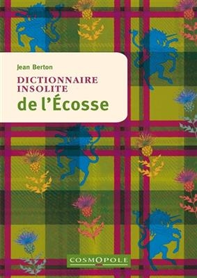 DICTIONNAIRE INSOLITE DE L ECOSSE -  BERTON JEAN