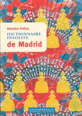 DICTIONNAIRE INSOLITE DE MADRID -  PALFREY VALENTINE