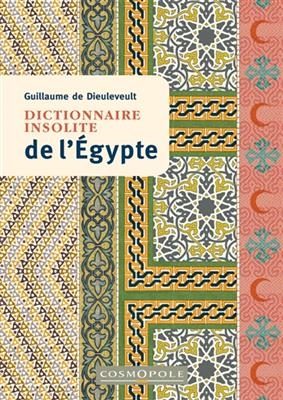 DICTIONNAIRE INSOLITE DE L EGYPTE -  DIEULEVEULT GUILL