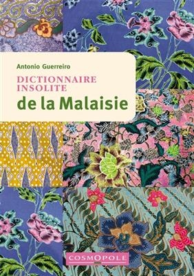 DICTIONNAIRE INSOLITE DE LA MALAISIE -  GUERREIRO ANTONIO