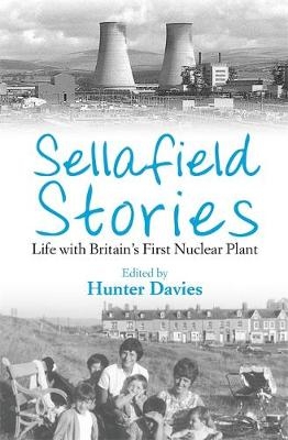 Sellafield Stories -  Hunter Davies
