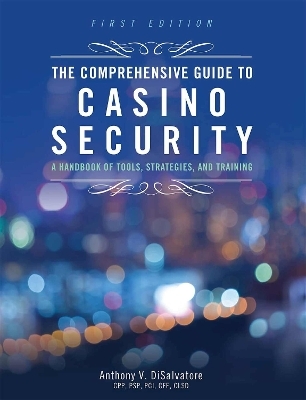 The Comprehensive Guide to Casino Security - Anthony V. DiSalvatore