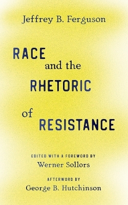 Race and the Rhetoric of Resistance - Jeffrey B. Ferguson