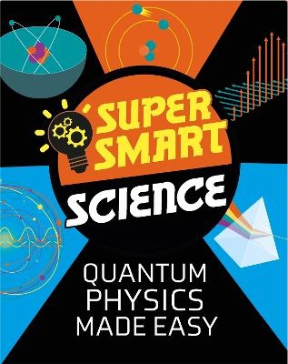 Super Smart Science: Quantum Physics Made Easy - Dr Vincent Tobin