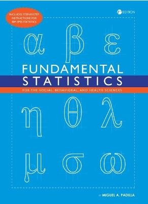 Fundamental Statistics for the Social, Behavioral, and Health Sciences - Miguel a. Padilla