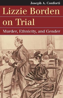 Lizzie Borden on Trial - Joseph A. Conforti