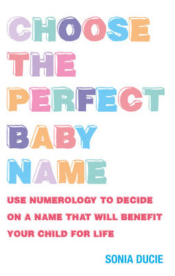 Choose the Perfect Baby Name -  Sonia Ducie