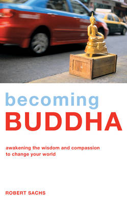 Becoming Buddha -  Robert Sachs