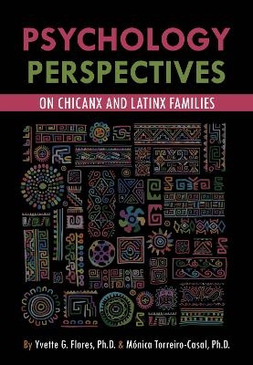 Psychological Perspectives on Chicanx and Latinx Families - Yvette G. Flores, Mónica Torreiro-Casal