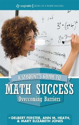 A Student's Guide to Math Success - Delbert Ferster, Ann M. Heath, Mary Elizabeth Jones