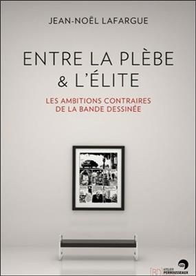 ENTRE LA PLEBE ET L ELITE -  LAFARGUE JEAN NOEL