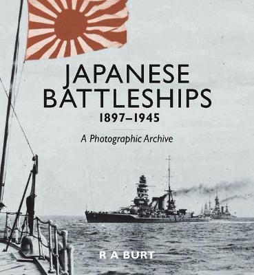 Japanese Battleships 1897-1945 - R.A. Burt