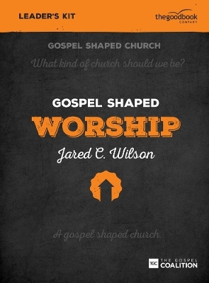 Gospel Shaped Worship - Leader's Kit - Jared C. Wilson