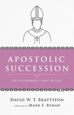 Apostolic Succession - David W T Brattston