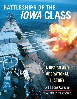 The Battleships of the Iowa Class - Philippe Caresse, Bruce Taylor