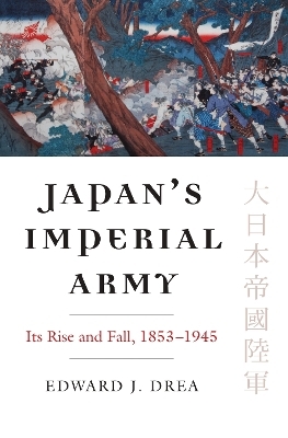 Japan’s Imperial Army - Edward J. Drea