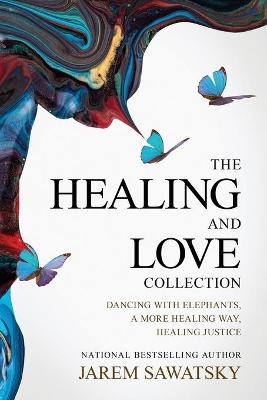 The Healing and Love Collection - Jarem Sawatsky