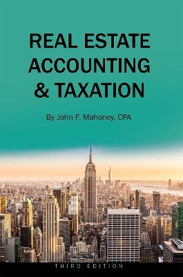 Real Estate Accounting and Taxation - John F. Mahoney