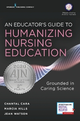 An Educator's Guide to Humanizing Nursing Education - Chantal Cara, Marcia Hills