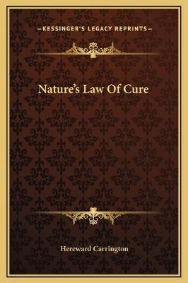 Nature's Law Of Cure - Hereward Carrington