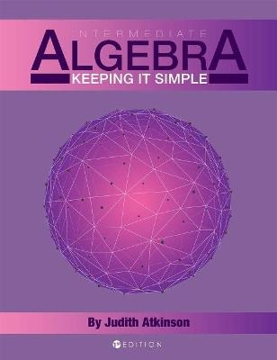 Intermediate Algebra - Judith Atkinson