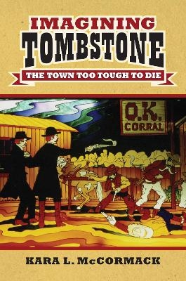 Imagining Tombstone - Kara L. McCormack
