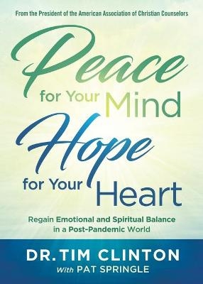 Peace for Your Mind, Hope for Your Heart - Tim Clinton