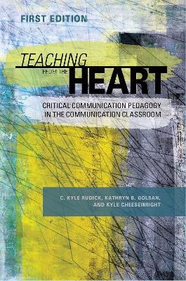 Teaching From the Heart - Kyle Rudick, Kathryn B. Golsan, Kyle Cheesewright