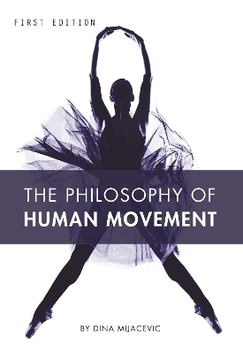 The Philosophy of Human Movement - Dina Mijacevic