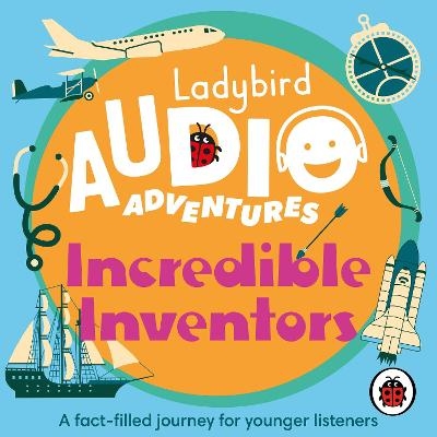 Ladybird Audio Adventures: Incredible Inventors -  Ladybird