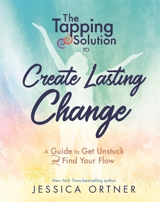 The Tapping Solution to Create Lasting Change - Jessica Ortner