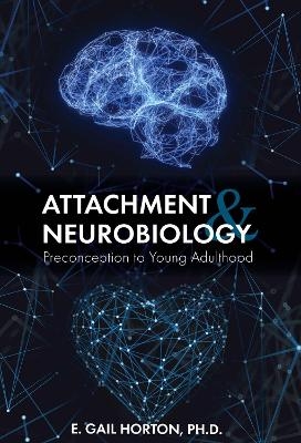 Attachment and Neurobiology - E. Gail Horton