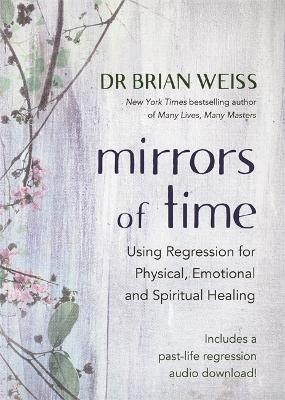 Mirrors of Time - Dr Brian L. Weiss