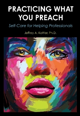 Practicing What You Preach - Jeffrey A. Kottler