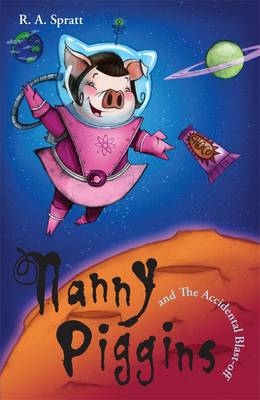 Nanny Piggins And The Accidental Blast-Off 4 -  R.A. Spratt