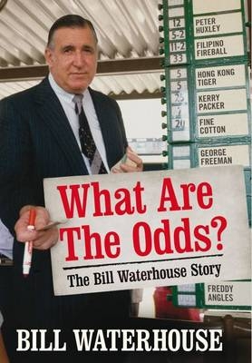 What Are The Odds? The Bill Waterhouse Story -  Bill Waterhouse