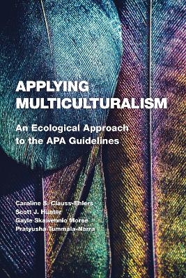 Applying Multiculturalism - Caroline S. Clauss-Ehlers, Scott J. Hunter, Gayle Skawennio Morse, Pratyusha Tummala-Narra