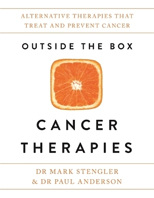 Outside the Box Cancer Therapies - Dr. Mark Stengler, Dr Paul Anderson