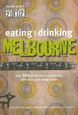 Eating and Drinking Melbourne -  Hardie Grant Books