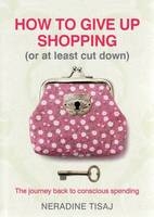 How to Give Up Shopping (or at Least Cut Down) -  Neradine Tisaj