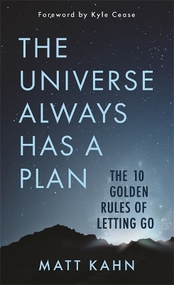 The Universe Always Has a Plan - Matt Kahn