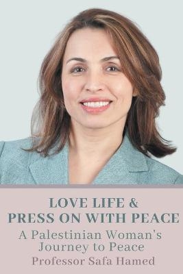 Love Life & Press on With Peace - Safa Hamed