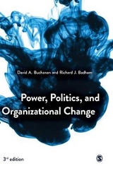 Power, Politics, and Organizational Change - Buchanan, David; Badham, Richard
