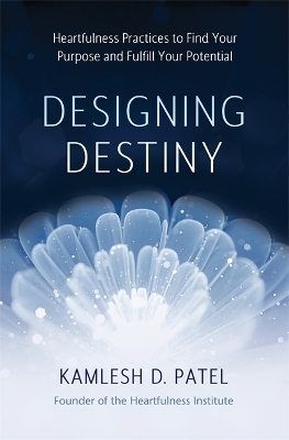 Designing Destiny - Kamlesh D Patel