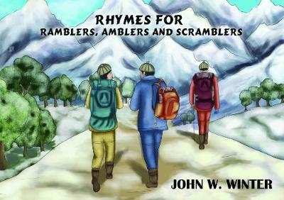 Rhymes for Ramblers, Amblers and Scramblers - John W. Winter