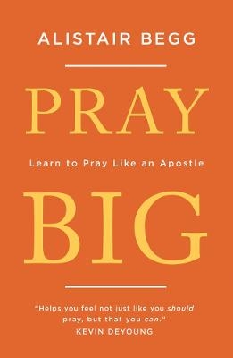 Pray Big - Alistair Begg