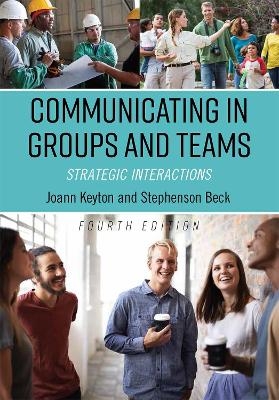 Communicating in Groups and Teams - Joann Keyton, Stephenson Beck