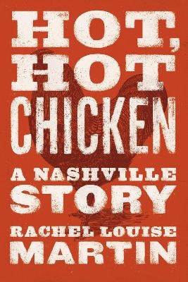 Hot, Hot Chicken - Rachel Louise Martin